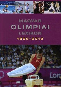 Magyar olimpiai lexikon 1896-2012 (CD melléklettel)