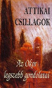 Attikai csillagok - Az Ókor legszebb gondolatai