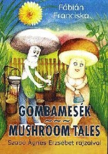 Gombamesék / Mushroom Tales
