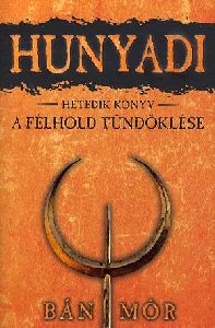Hunyadi: A félhold tündöklése