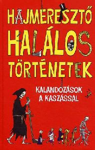 Hajmeresztő halálos történetek