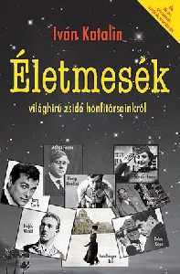 Életmesék világhírű zsidó honfitársainkról