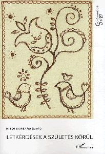 Létkérdések a születés körül