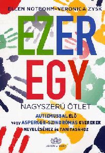 Ezeregy nagyszerű ötlet autizmussal élő vagy Asperger-szindrómás gyerekek neveléséhez és tanításához