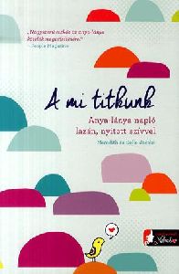 A mi titkunk