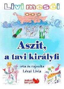 Livi meséi - Aszit, a tavi királyfi