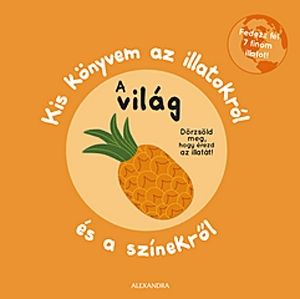 Kis könyvem az illatokról és a színekről - A világ
