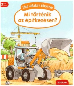 Első ablakos könyvem - Mit történik az építkezésen?
