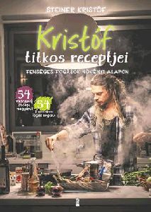 Kristóf titkos receptjei - Fenséges fogások növényi alapon