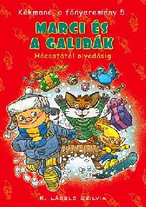 Marci és a galibák - Hócsatától olvadásig
