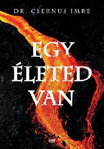 Egy életed van