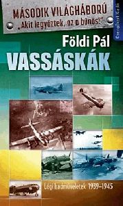 Vassáskák - Légi hadműveletek 1939-1945