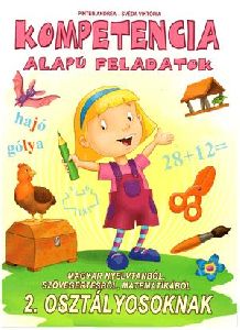 Kompetencia alapú feladatok magyar nyelvtanból, szövegértésből, matematikából 2. osztályosoknak