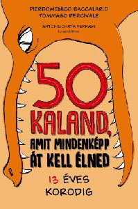 50 kaland, amit mindenképp át kell élned 13 éves korodig