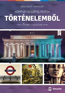 Komplex esszéfeladatok történelemből - emelt szinten