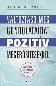 Változtasd meg gondolataidat pozitív megerősítésekkel