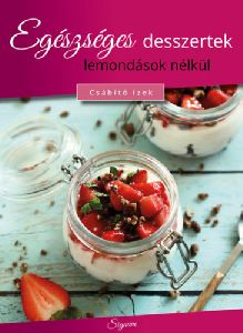 Egészséges desszertek lemondás nélkül