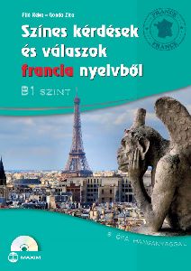 Színes kérdések és válaszok francia nyelvből - B1 szint (8 óra hanganyaggal)