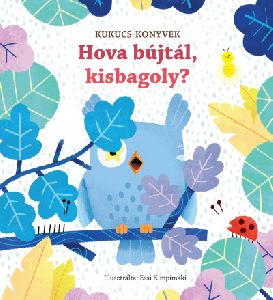 Hova bújtál, kisbagoly?