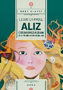 Aliz kalandjai Csodaországban és a tükör másik oldalán
