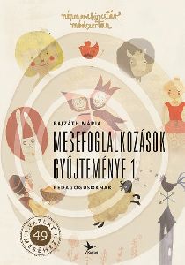 Mesefoglalkozások gyűjteménye 1. - Pedagógusoknak