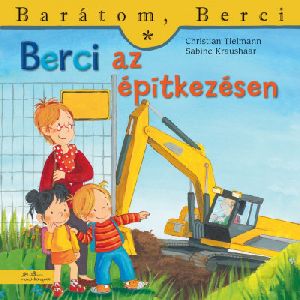 Barátom, Berci - Berci az építkezésen