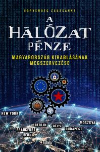 A hálózat pénze - Magyarország kirablásának megszervezése