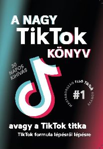A Nagy TikTok könyv - avagy a TikTok titka