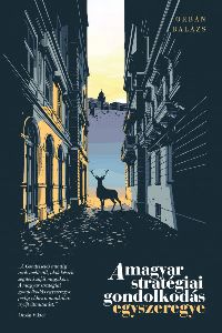 A magyar stratégiai gondolkodás egyszeregye