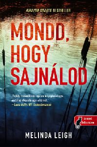 Mondd, hogy sajnálod