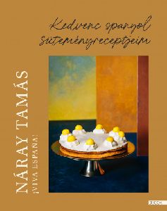 Viva Espana! - Kedvenc spanyol süteményreceptjeim