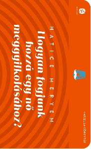 Hogyan fogjunk hozzá egy nő meggyilkolásához?